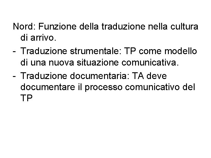 Nord: Funzione della traduzione nella cultura di arrivo. - Traduzione strumentale: TP come modello