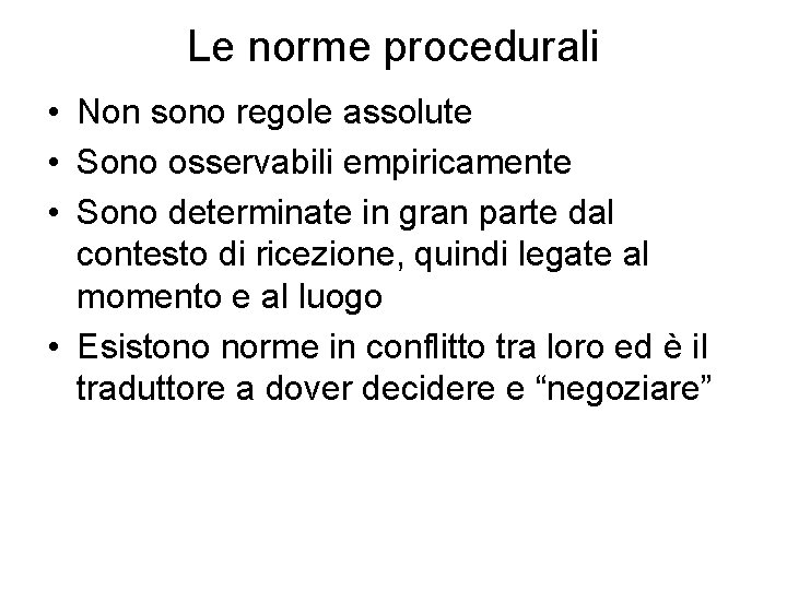 Le norme procedurali • Non sono regole assolute • Sono osservabili empiricamente • Sono