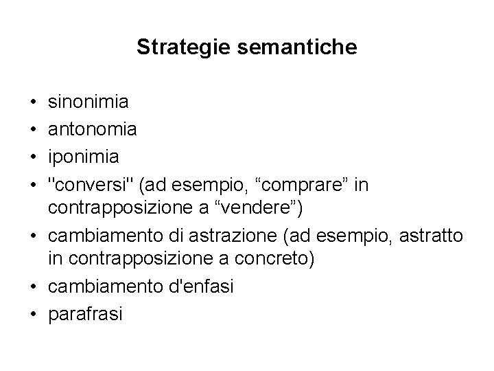 Strategie semantiche • • sinonimia antonomia iponimia "conversi" (ad esempio, “comprare” in contrapposizione a