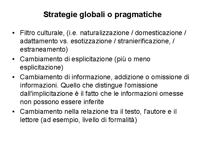 Strategie globali o pragmatiche • Filtro culturale, (i. e. naturalizzazione / domesticazione / adattamento