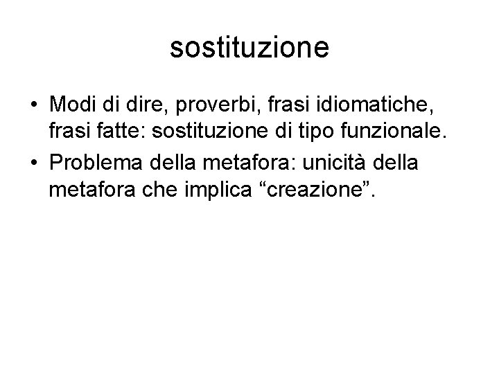 sostituzione • Modi di dire, proverbi, frasi idiomatiche, frasi fatte: sostituzione di tipo funzionale.