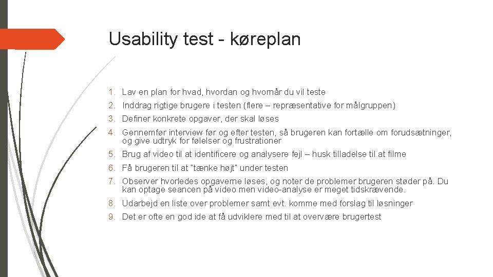 Usability test - køreplan 1. Lav en plan for hvad, hvordan og hvornår du