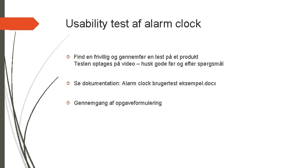 Usability test af alarm clock Find en frivillig og gennemfør en test på et