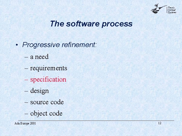 abc The software process • Progressive refinement: – a need – requirements – specification abc The software process • Progressive refinement: – a need – requirements – specification