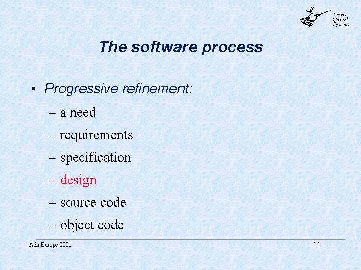 abc The software process • Progressive refinement: – a need – requirements – specification abc The software process • Progressive refinement: – a need – requirements – specification