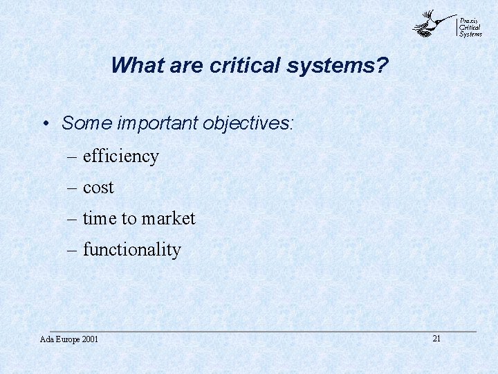 abc What are critical systems? • Some important objectives: – efficiency – cost – abc What are critical systems? • Some important objectives: – efficiency – cost –