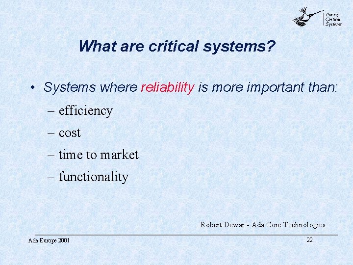 abc What are critical systems? • Systems where reliability is more important than: – abc What are critical systems? • Systems where reliability is more important than: –
