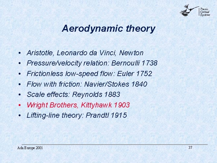 abc Aerodynamic theory • • Aristotle, Leonardo da Vinci, Newton Pressure/velocity relation: Bernoulli 1738 abc Aerodynamic theory • • Aristotle, Leonardo da Vinci, Newton Pressure/velocity relation: Bernoulli 1738