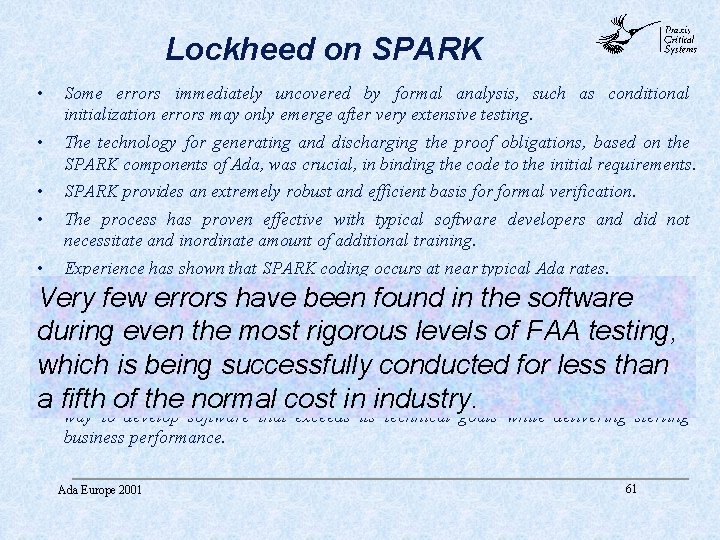 Lockheed on SPARK abc • Some errors immediately uncovered by formal analysis, such as Lockheed on SPARK abc • Some errors immediately uncovered by formal analysis, such as