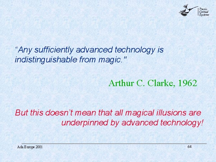 abc “Any sufficiently advanced technology is indistinguishable from magic. " Arthur C. Clarke, 1962 abc “Any sufficiently advanced technology is indistinguishable from magic. " Arthur C. Clarke, 1962
