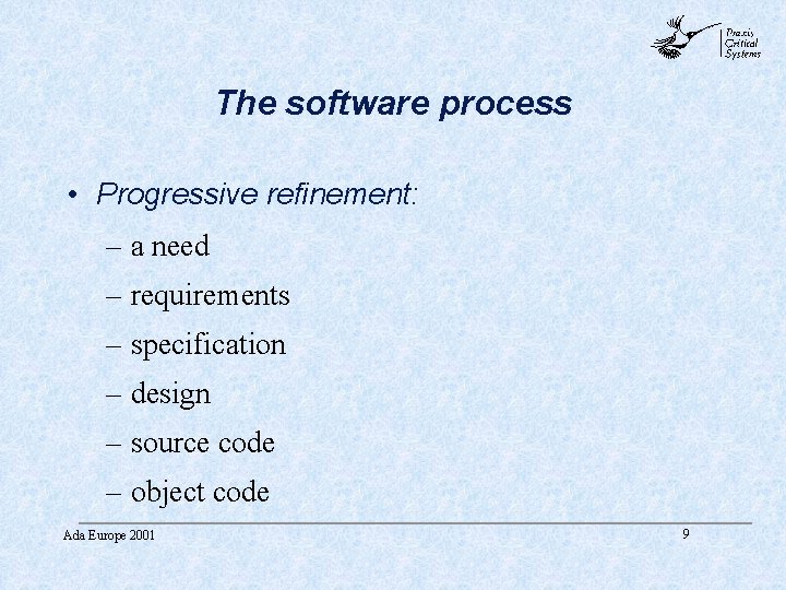 abc The software process • Progressive refinement: – a need – requirements – specification abc The software process • Progressive refinement: – a need – requirements – specification