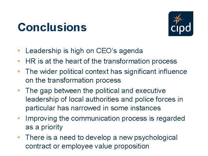 Conclusions • Leadership is high on CEO’s agenda • HR is at the heart