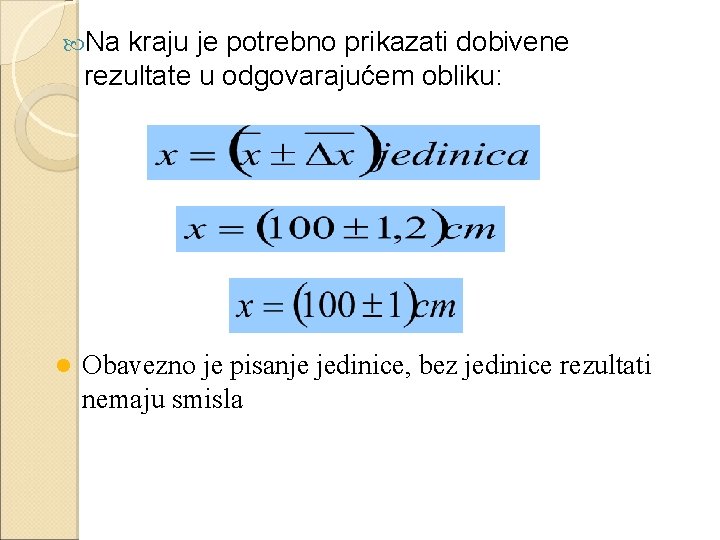  Na kraju je potrebno prikazati dobivene rezultate u odgovarajućem obliku: l Obavezno je