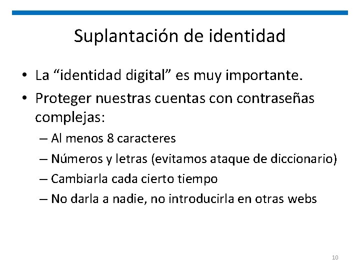 Suplantación de identidad • La “identidad digital” es muy importante. • Proteger nuestras cuentas