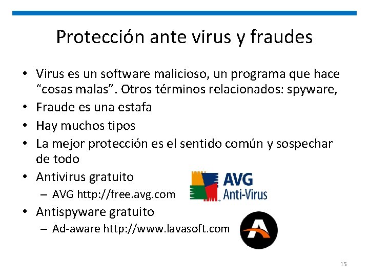 Protección ante virus y fraudes • Virus es un software malicioso, un programa que