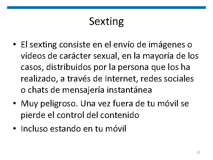 Sexting • El sexting consiste en el envío de imágenes o vídeos de carácter
