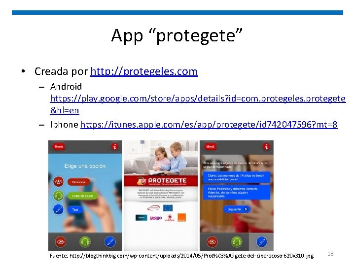 App “protegete” • Creada por http: //protegeles. com – Android https: //play. google. com/store/apps/details?