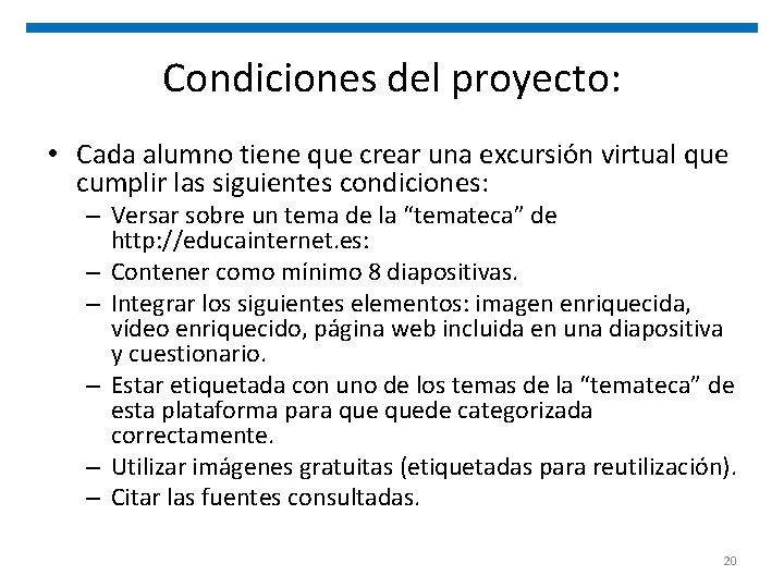 Condiciones del proyecto: • Cada alumno tiene que crear una excursión virtual que cumplir