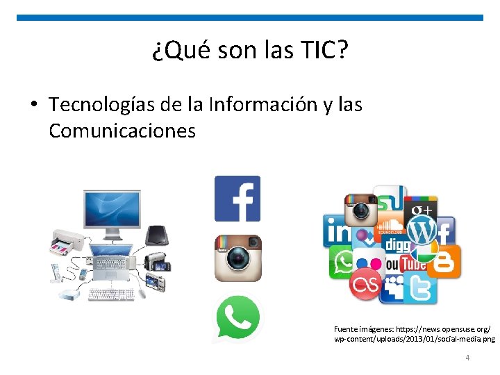 ¿Qué son las TIC? • Tecnologías de la Información y las Comunicaciones Fuente imágenes: