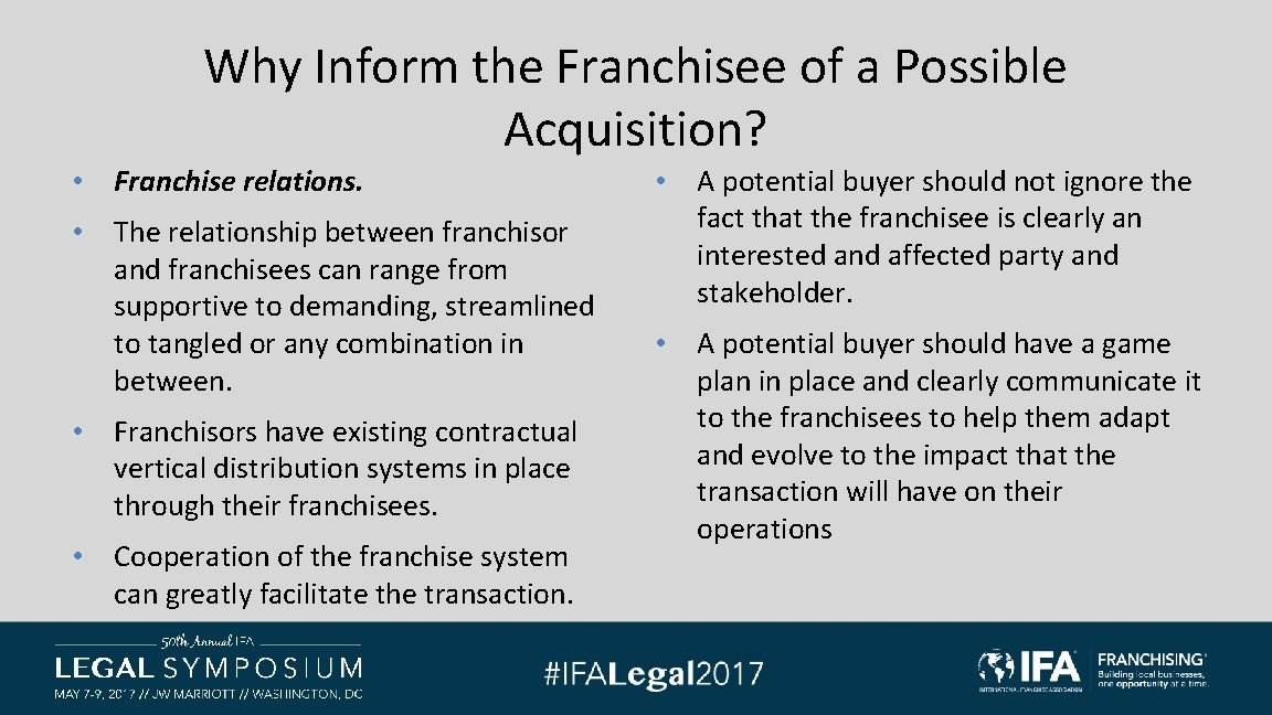 Why Inform the Franchisee of a Possible Acquisition? • Franchise relations. • The relationship