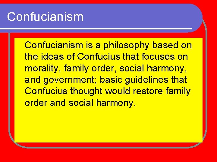 Confucianism is a philosophy based on the ideas of Confucius that focuses on morality,