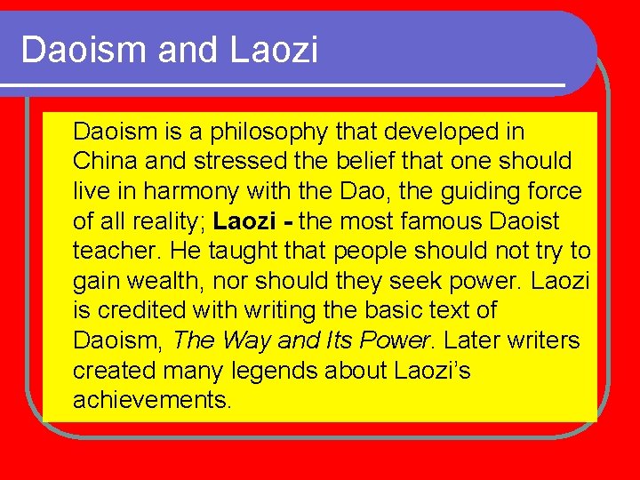 Daoism and Laozi Daoism is a philosophy that developed in China and stressed the