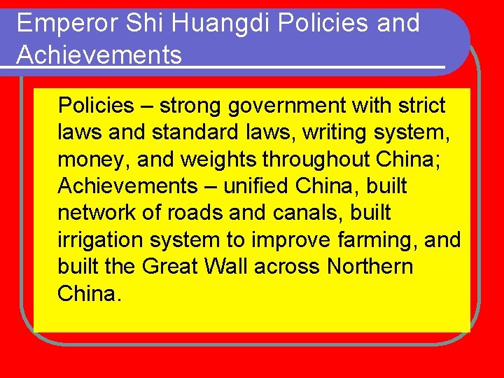 Emperor Shi Huangdi Policies and Achievements Policies – strong government with strict laws and