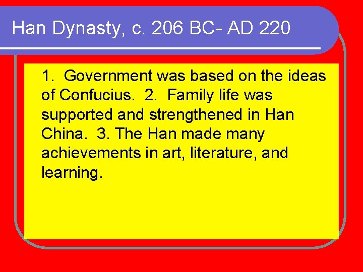 Han Dynasty, c. 206 BC- AD 220 1. Government was based on the ideas