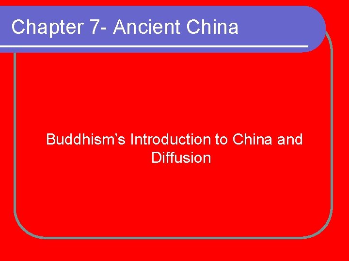 Chapter 7 - Ancient China Buddhism’s Introduction to China and Diffusion 