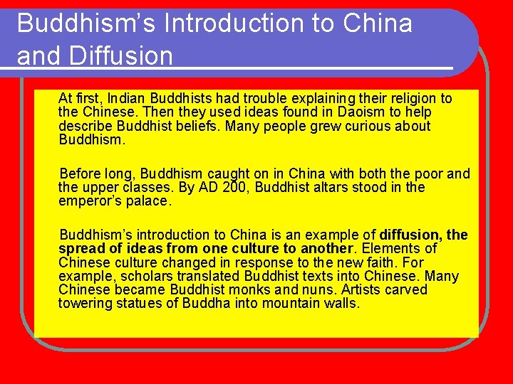 Buddhism’s Introduction to China and Diffusion At first, Indian Buddhists had trouble explaining their