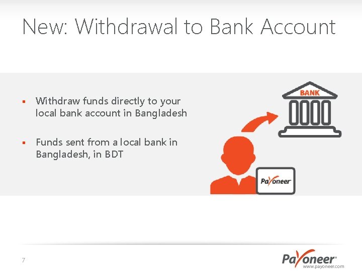 New: Withdrawal to Bank Account § Withdraw funds directly to your local bank account