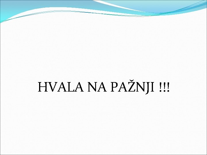 HVALA NA PAŽNJI !!! HVALA NA PAŽNJI !!!