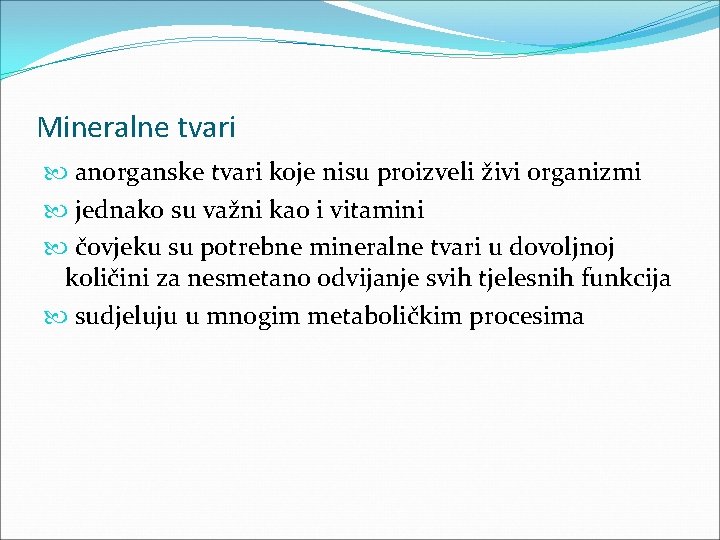 Mineralne tvari anorganske tvari koje nisu proizveli živi organizmi jednako su važni kao i