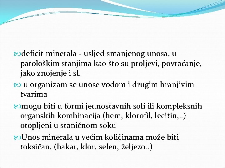  deficit minerala - usljed smanjenog unosa, u patološkim stanjima kao što su proljevi,