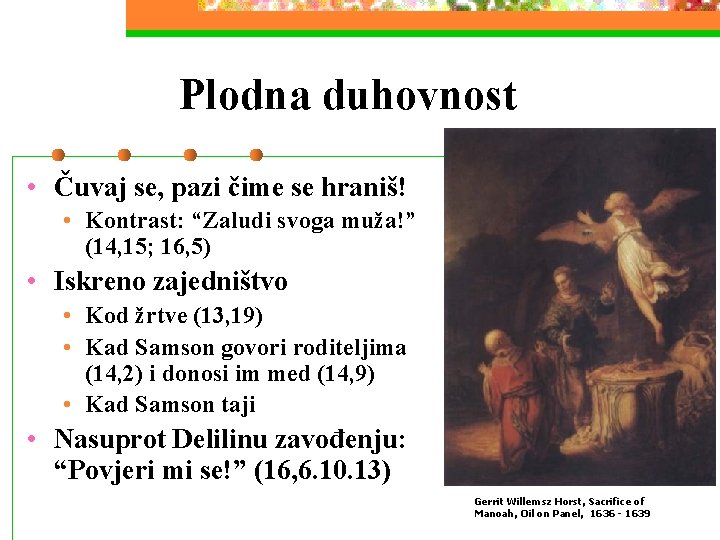 Plodna duhovnost • Čuvaj se, pazi čime se hraniš! • Kontrast: “Zaludi svoga muža!”