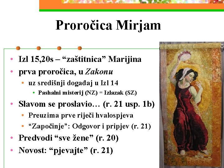 Proročica Mirjam • Izl 15, 20 s – “zaštitnica” Marijina • prva proročica, u