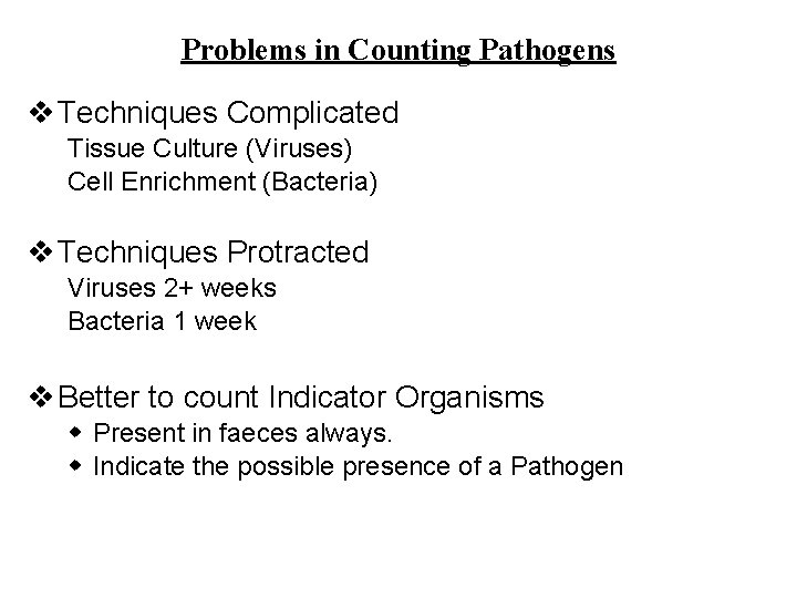 Problems in Counting Pathogens v Techniques Complicated Tissue Culture (Viruses) Cell Enrichment (Bacteria) v Problems in Counting Pathogens v Techniques Complicated Tissue Culture (Viruses) Cell Enrichment (Bacteria) v