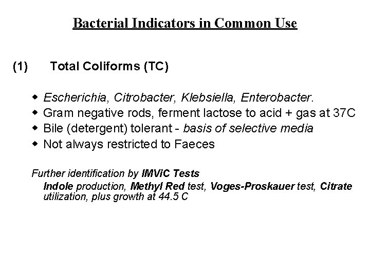 Bacterial Indicators in Common Use (1) Total Coliforms (TC) w w Escherichia, Citrobacter, Klebsiella, Bacterial Indicators in Common Use (1) Total Coliforms (TC) w w Escherichia, Citrobacter, Klebsiella,