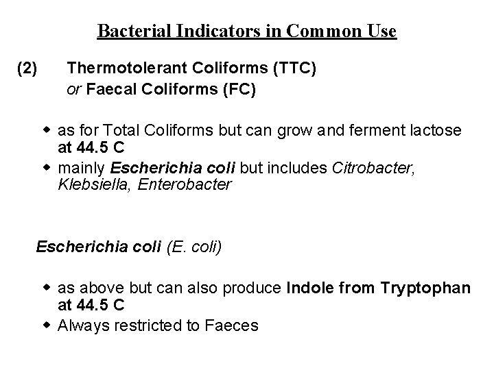 Bacterial Indicators in Common Use (2) Thermotolerant Coliforms (TTC) or Faecal Coliforms (FC) w Bacterial Indicators in Common Use (2) Thermotolerant Coliforms (TTC) or Faecal Coliforms (FC) w