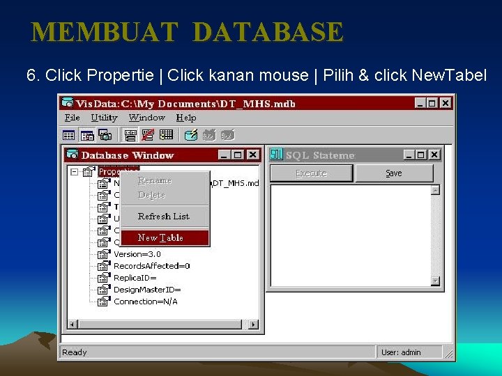 MEMBUAT DATABASE 6. Click Propertie | Click kanan mouse | Pilih & click New.