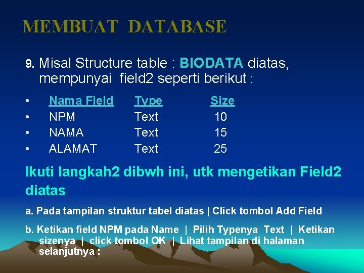 MEMBUAT DATABASE 9. Misal Structure table : BIODATA diatas, mempunyai field 2 seperti berikut