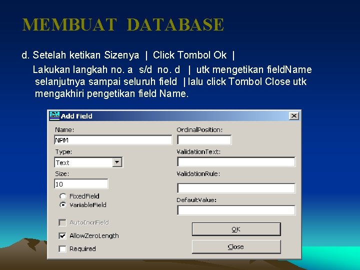 MEMBUAT DATABASE d. Setelah ketikan Sizenya | Click Tombol Ok | Lakukan langkah no.