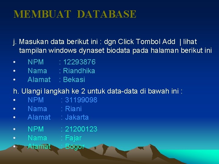 MEMBUAT DATABASE j. Masukan data berikut ini : dgn Click Tombol Add | lihat