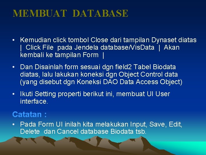 MEMBUAT DATABASE • Kemudian click tombol Close dari tampilan Dynaset diatas | Click File