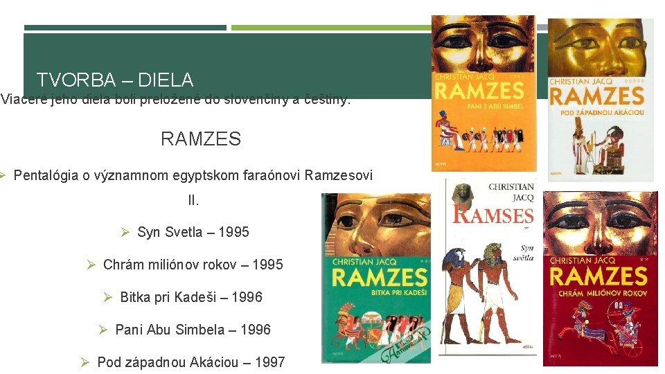 TVORBA – DIELA Viaceré jeho diela boli preložené do slovenčiny a češtiny. RAMZES Ø