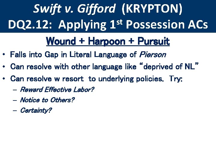 Swift v. Gifford (KRYPTON) DQ 2. 12: Applying 1 st Possession ACs Wound +