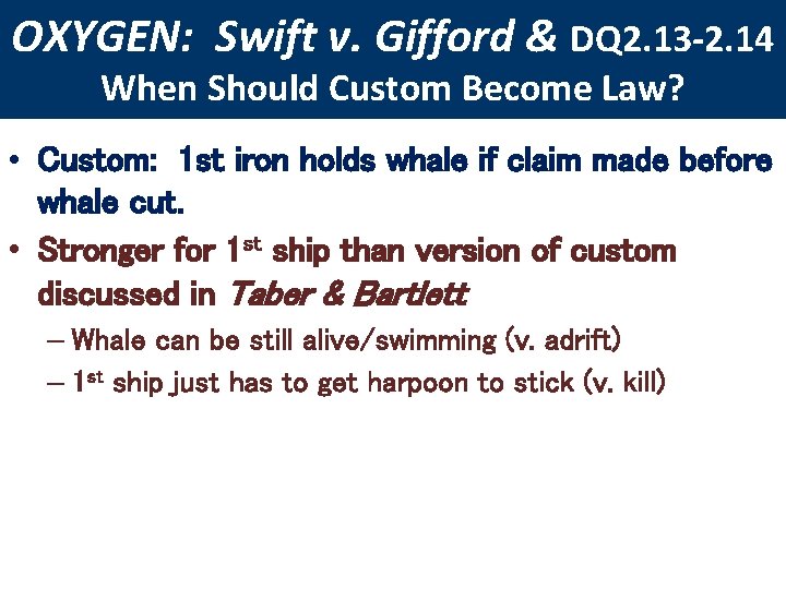 OXYGEN: Swift v. Gifford & DQ 2. 13 -2. 14 When Should Custom Become