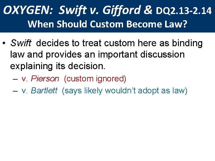 OXYGEN: Swift v. Gifford & DQ 2. 13 -2. 14 When Should Custom Become