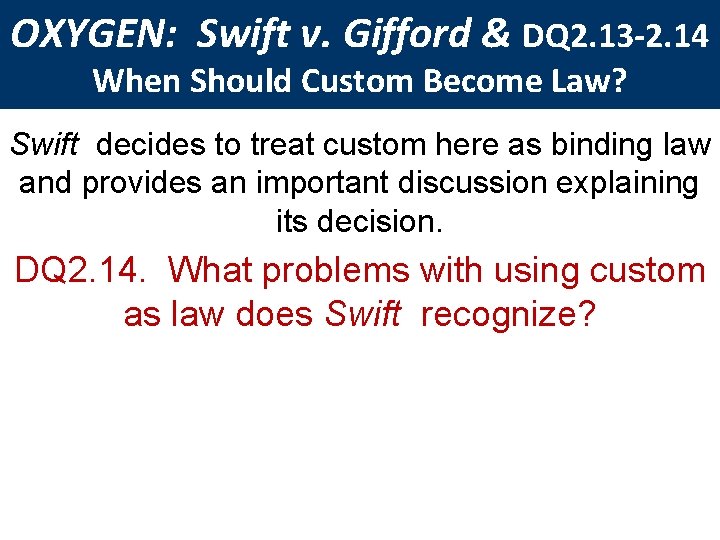 OXYGEN: Swift v. Gifford & DQ 2. 13 -2. 14 When Should Custom Become