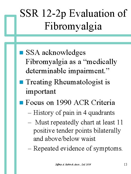 SSR 12 -2 p Evaluation of Fibromyalgia SSA acknowledges Fibromyalgia as a “medically determinable